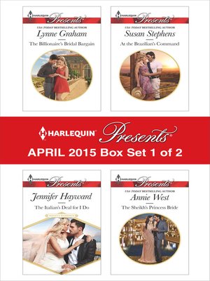 cover image of Harlequin Presents April 2015 - Box Set 1 of 2: The Billionaire's Bridal Bargain\The Italian's Deal for I Do\At the Brazilian's Command\The Sheikh's Princess Bride